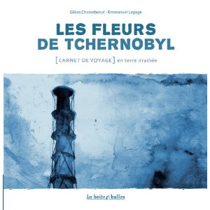 Carnet de voyage : Les Fleurs de Tchernobyl
